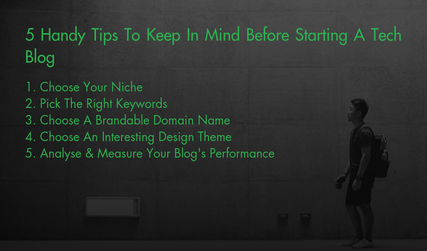 5 Handy Tips To Keep In Mind Before Starting A Tech Blog